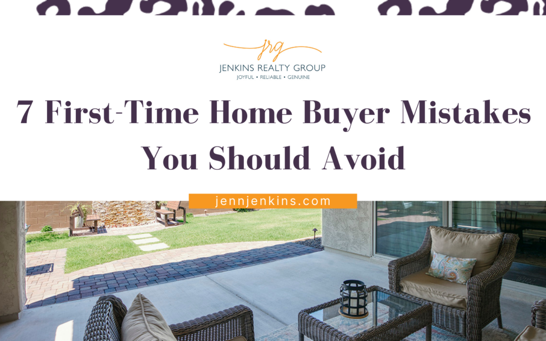 7 First-Time Home Buyer Mistakes You Should Avoid